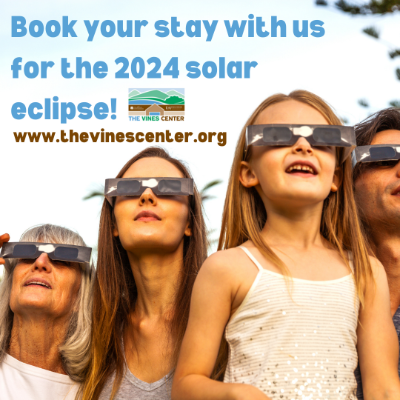 Book your stay with the Vines Center for the 2024 solar eclipse book your stay with us for the 2024 solar eclipse! www.thevinescenter.org